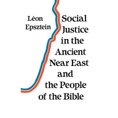 Social Justice in the Ancient Near East and the People of the Bible