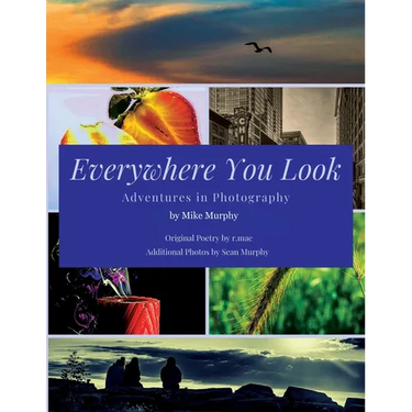 Everywhere You Look: Adventures in Photography