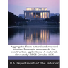 Aggregates from Natural and Recycled Sources: Economic Assessments for Construction Applications, a Materials Flow Study: Usgs Circular 1176