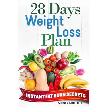 28 Days Weight Loss Plan: Instant Fat Burn Secrets