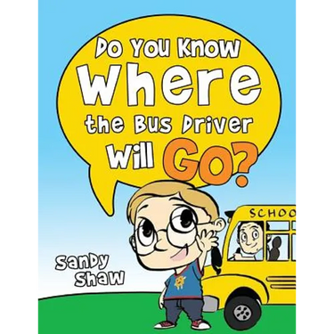 Do You Know Where The Bus Driver Will Go?: Revised Edition