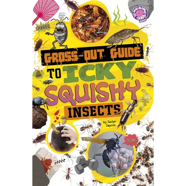 Gross-Out Guide to Icky, Squishy Insects