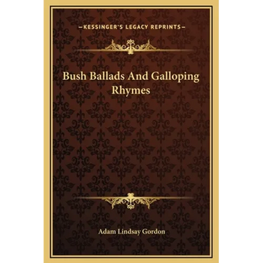Bush Ballads And Galloping Rhymes