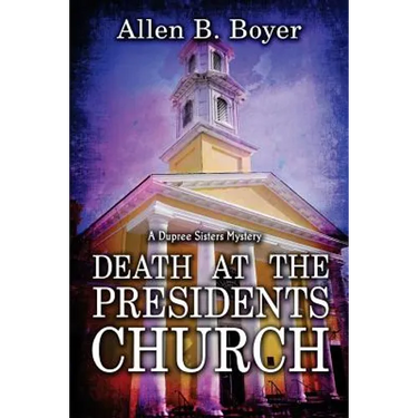 Death at the Presidents Church: A Dupree Sisters Mystery
