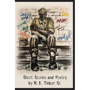 Short Stories and Poetry by R.E. Tinker Sr.