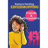 Eavesdropping: Friends and Encounters