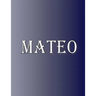 Mateo: 100 Pages 8.5" X 11" Personalized Name on Notebook College Ruled Line Paper
