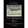 The Pumpkin Man: Origins of a Halloween Tradition