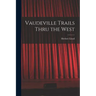 Vaudeville Trails Thru the West
