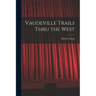 Vaudeville Trails Thru the West