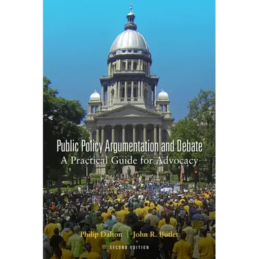 Public Policy Argumentation and Debate: A Practical Guide for Advocacy, Second Edition