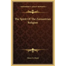 The Spirit of the Zoroastrian Religion