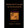 Relational Concepts in Psychoanalysis: An Integration