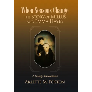 When Seasons Change the Story of Millus and Emma Hayes: A Family Remembered