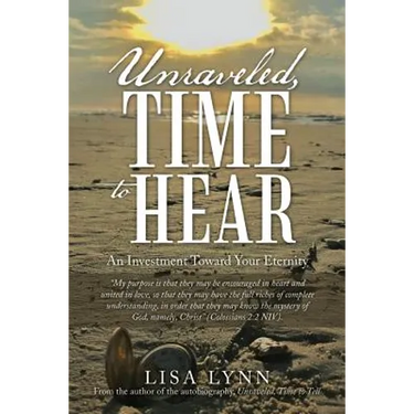 Unraveled, Time to Hear: An Investment Toward Your Eternity