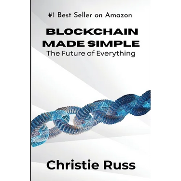 Blockchain Made Simple: The Future of Everything