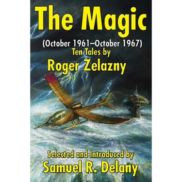 The Magic: (October 1961-October 1967) Ten Tales by Roger Zelazny