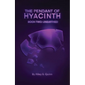 The Pendant of Hyacinth: Unearthed