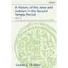 A History of the Jews and Judaism in the Second Temple Period, Volume 3: The Maccabaean Revolt, Hasmonaean Rule, and Herod the Great (175-4 Bce)