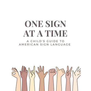 One Sign at a Time: A Child's & Beginner's Guide to American Sign Language