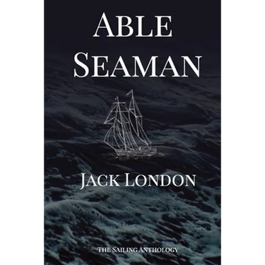 Able Seaman: The Sailing Anthology