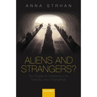 Aliens & Strangers?: The Struggle for Coherence in the Everyday Lives of Evangelicals