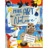 Make Art with Nature: Find Inspiration and Materials from Nature