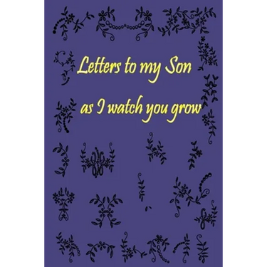 Letters to my Son as I watch you grow: Gift for New Mothers & Parents/ Letters and pictures with my baby/ Write Memories now / 6"x 9" Size of the Book