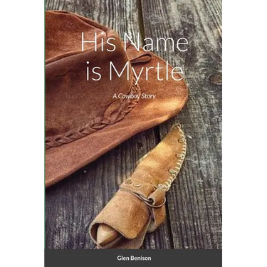 His Name is Myrtle: A Cowboy Story