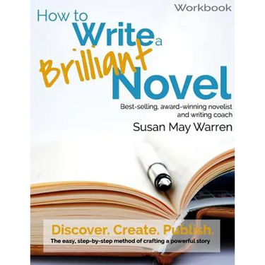 How to Write a Brilliant Novel Workbook: The easy, step-by-step method for crafting a powerful story
