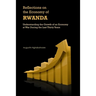 Reflections on the Economy of Rwanda: Understanding the Growth of an Economy at War During the Last Thirty Years