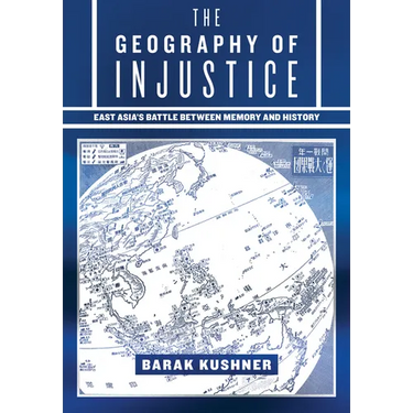 The Geography of Injustice: East Asia's Battle Between Memory and History
