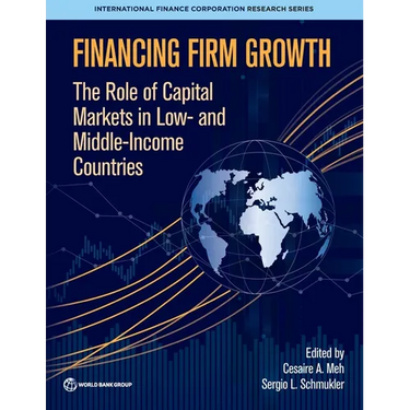Financing Firm Growth: The Role of Capital Markets in Low- And Middle-Income Countries