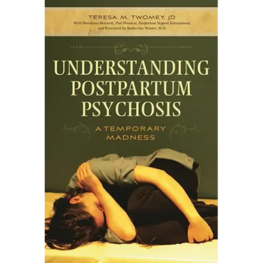Understanding Postpartum Psychosis: A Temporary Madness