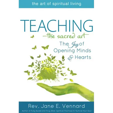 Teaching--The Sacred Art: The Joy of Opening Minds and Hearts