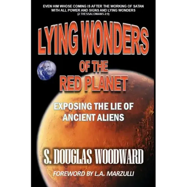 Lying Wonders of the Red Planet: Exposing the Lie of Ancient Aliens