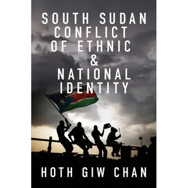 South Sudan Conflict of Ethnic & National Identity