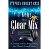The 5 Keys to a Clear Mix: Create YOUR Mix Philosophy for Christian Artists, Songwriters, and Church Sound Mixers