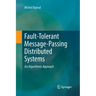 Fault-Tolerant Message-Passing Distributed Systems: An Algorithmic Approach