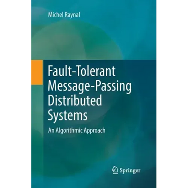 Fault-Tolerant Message-Passing Distributed Systems: An Algorithmic Approach