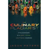 The Culinary Plagiarist: (Mis)Adventures of a Lusty, Thieving, God-Fearing Gourmand