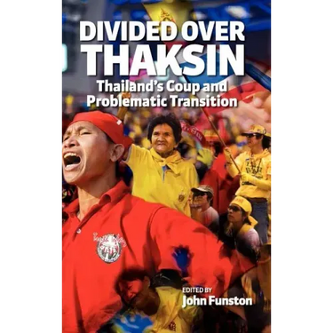 Divided Over Thaksin: Thailand's Coup and Problematic Transition