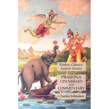 Prashna Upanishad and Commentary: Esoteric Classics: Eastern Studies