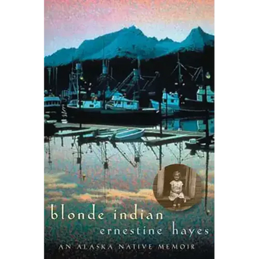 Blonde Indian: An Alaska Native Memoir Volume 57