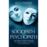 Sociopath and psychopath: The Worst of both worlds - How to detect, avoid, and counter attack their behavior