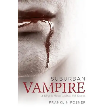 Suburban Vampire: A Tale of the Human Condition-With Vampires
