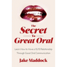 The Secret to Great Oral: Learn How to Have a 10/10 Relationship Through Good Oral Communication