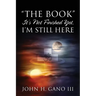 "The Book" It's Not Finished Yet, I'm Still Here