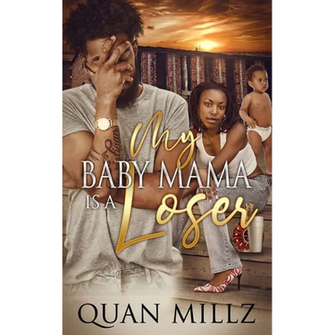 My Baby Mama Is A Loser