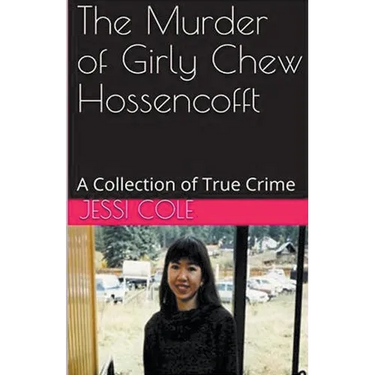 The Murder of Girly Chew Hossencofft